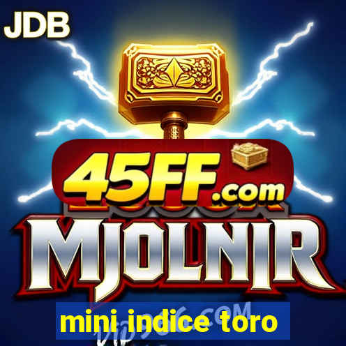 mini indice toro